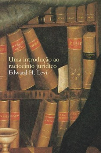 Uma Introdução Ao Raciocínio Jurídico, De Levi, Edward H.. Editora Wmf Martins Fontes, Capa Mole Em Português