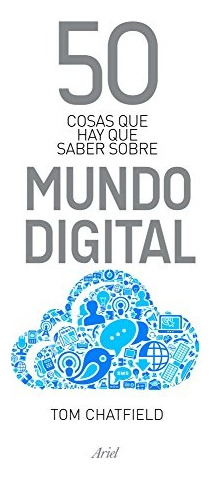 Libro 50 Cosas Que Hay Que Saber Sobre El Mundo Digital - Ch