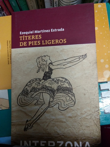 Títeres De Pies Ligeros - Ezequiel Martinez - Interzona