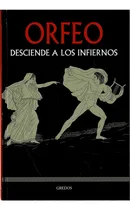 Comprar Orfeo Desciende A Los Infiernos - Coleccion Mitologia, De . Mitologia, Vol. 1. Editorial Gredos, Tapa Dura, Edición En Español,