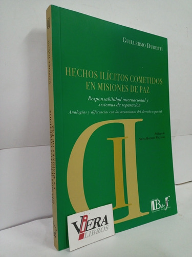 Hechos Ilicitos Cometidos En Misiones De Paz - Duberti