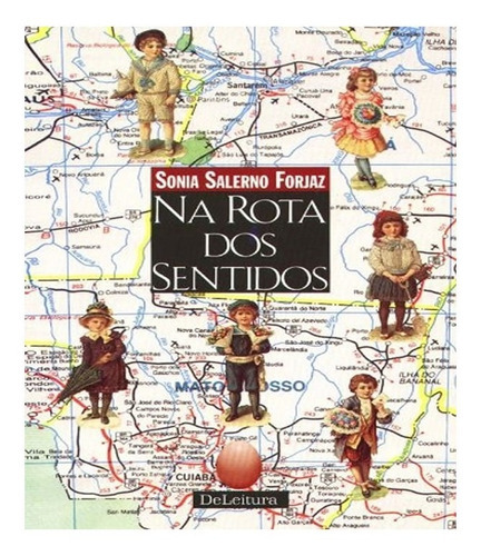 Na Rota Dos Sentidos: Na Rota Dos Sentidos, De Forjaz, Sônia Salerno. Editora Aquariana, Capa Mole, Edição 2 Em Português