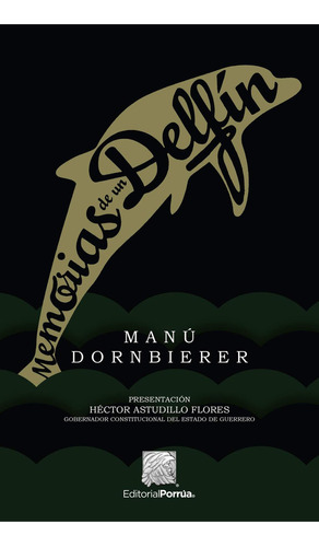 Memorias de un delfín: No, de Dornbierer, Manú., vol. 1. Editorial Porrua, tapa pasta blanda, edición 3 en español, 2019