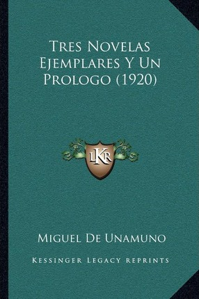 Libro Tres Novelas Ejemplares Y Un Prologo (1920) - Migue...