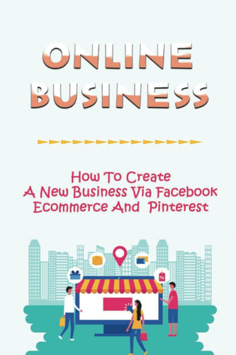 Libro: Online Business: How To Create A New Business Via Eco