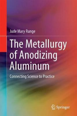 Libro The Metallurgy Of Anodizing Aluminum : Connecting S...