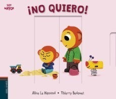 No Quiero (coleccion Soy Mayor) (ilustrado) (cartone) - Le