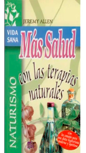 Mas Salud Con Las Terapias Naturales: Mas Salud Con Las Terapias Naturales, De Jeremy Allen. Editorial Edm, Tapa Blanda, Edición 1 En Español, 2001