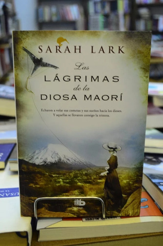 Las Lagrimas De La Diosa Maorí. Sarah Lark. 