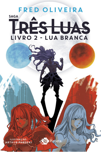 Lua branca: Livro 2 da saga três luas, de Oliveira, Fred. Editora Planeta do Brasil Ltda., capa mole em português, 2018