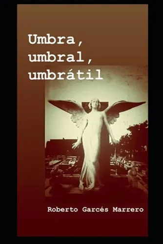 Umbra, Umbral, Umbrátil / Garcés Marrero, Roberto