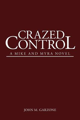 Libro Crazed Control: A Mike And Myra Novel - Garzone, Jo...