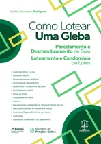 Comprar Livro Como Lotear Uma Gleba - Parcelamento E Desmembramento De Solo, Loteamento E Condomínio De Lotes (2024)