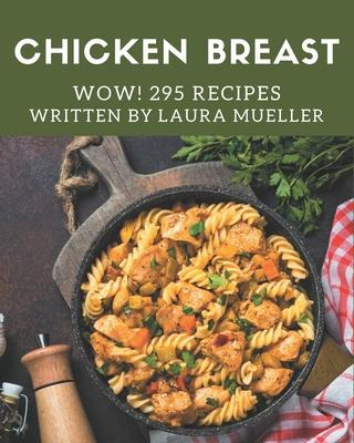 Libro Wow! 295 Chicken Breast Recipes : Save Your Cooking...