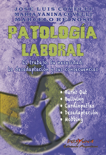 Patología Laboral, De José Luis Covelli , Marcelo Reinoso , María Y. Covelli. Editorial , Tapa Blanda, Edición 1 En Español, 2011