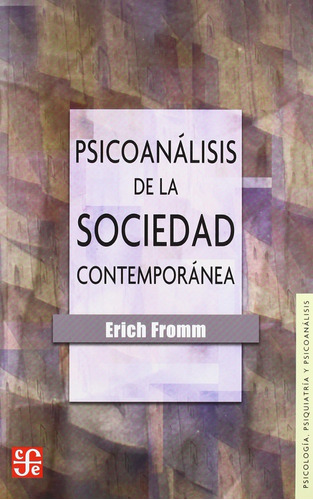Psicoanálisis De La Sociedad Contemporánea  - Erich Fromm 
