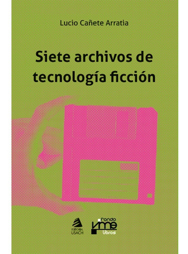 Siete Archivos De Tecnología Ficción - Editorial Usach
