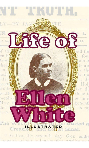 Life Of Ellen White, De D M Canright. Editorial Createspace Independent Publishing Platform, Tapa Blanda En Inglés