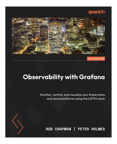Libro: Observabilidad Con Grafana: Monitorear, Controlar Y