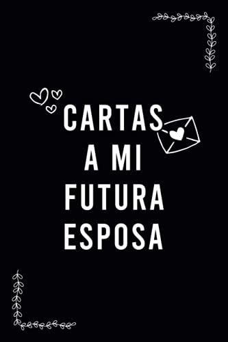 Cartas A Mi Futura Esposa: Diario De Notas De Amor Para Espo