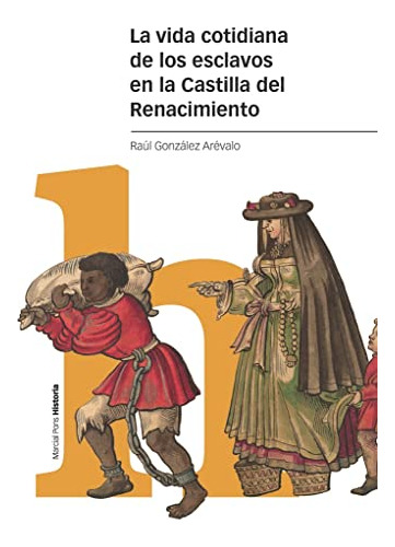 Libro La Vida Cotidiana De Los Esclavos En La Castilla Del R