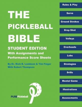 The Pickle Ball Bible - Student Edition - Rick Lambson (p...