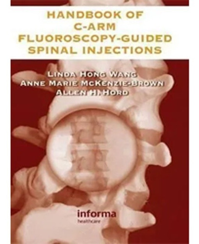 Handbook Of C-arm Fluoroscopy-guided Spinal Injections