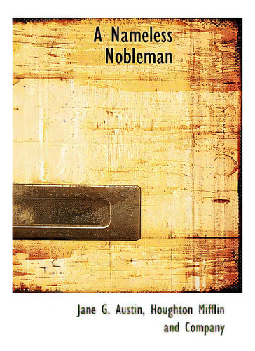 A Nameless Nobleman, De Austin, Jane Goodwin., Vol. 1. Editorial Bibliobazaar, Tapa Dura En Inglés