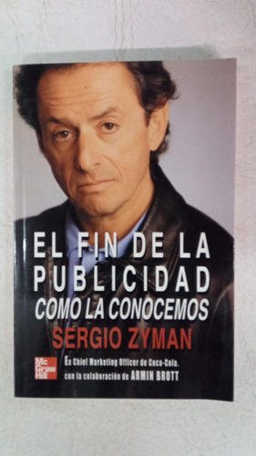 El Fin De La Publicidad - Sergio Zyman - Mc Graw Hill