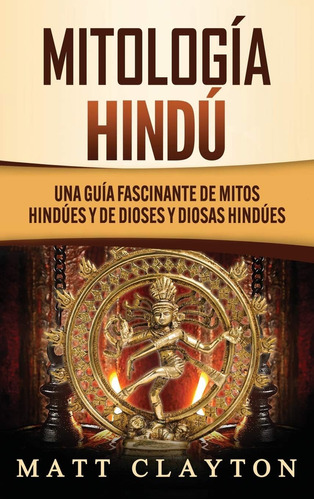 Libro: Mitología Hindú: Una Guía Fascinante De Mitos Hindúes