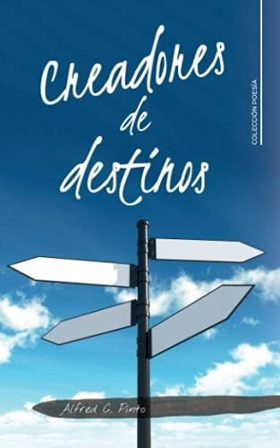 Libro Creadores De Destinosde Alfred C Pinto