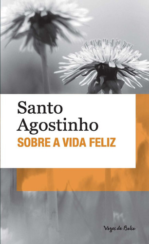 Sobre a vida feliz, de Santo Agostinho. Vozes de Bolso Editorial Editora Vozes Ltda., tapa mole en português, 2014