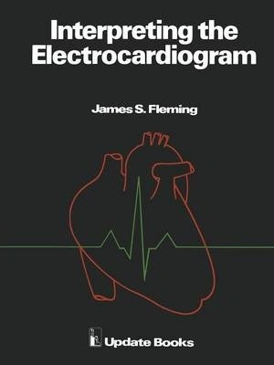 Libro Interpreting The Electrocardiogram - J. S. Fleming