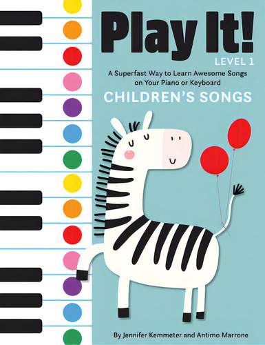 Play It! Children's Songs: A Superfast Way To Learn Awesome Songs On Your Piano Or Keyboard, De Kemmeter, Jennifer. Level 1, Vol. 1. Editorial Graphic Arts Books, Tapa Dura En Inglés