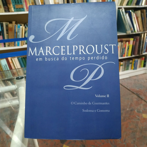 Livro Em Busca Do Tempo Perdido - Volume 2 - O Caminho De Guermantes; Sodoma E Gomorra - Marcel Proust [2004] (Usado)