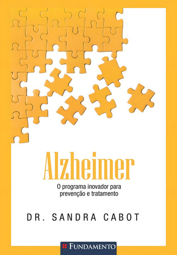 Alzheimer - O Programa Inovador Para Prevenção E Tratament, de Sandra Cabot. Editora Fundamento, capa mole em português