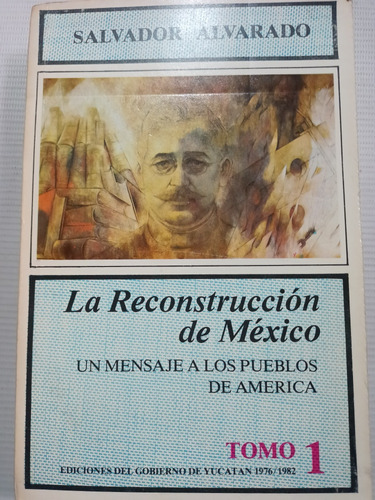 La Reconstrucción De México Salvador Alvarado T. 1