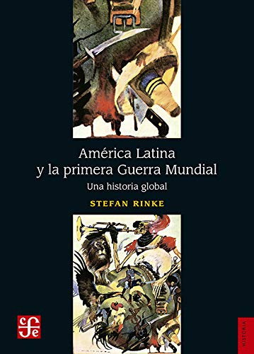 Libro America Latina Y La Primera Guerra Mundial  De Rinke S