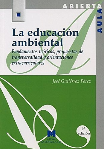 Educacion Ambiental, La: Educacion Ambiental, La, De Gutierrez Perez, Jose A.. Editorial Ediciones La Muralla, Tapa Blanda, Edición 1995 En Español, 1995