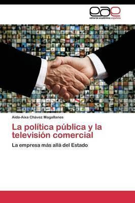 Libro La Politica Publica Y La Television Comercial - Cha...