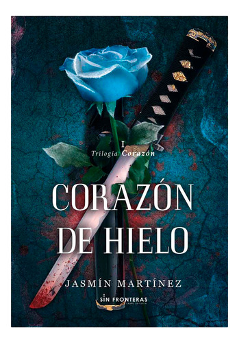 Trilogía Corazón 1. Corazón De Hielo. Jasmín Martínez