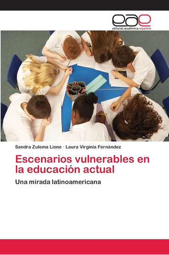 Libro: Escenarios Vulnerables En La Educación Actual: Una Mi
