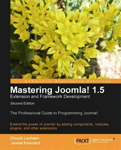 Mastering Joomla! 1.5 Extension And Framework Development, De Chuck Lanham. Editorial Packt Publishing Limited, Tapa Blanda En Inglés