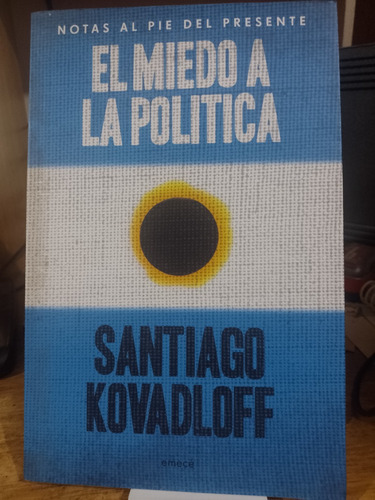 El Miedo A La Politica - Santiago Kovadloff