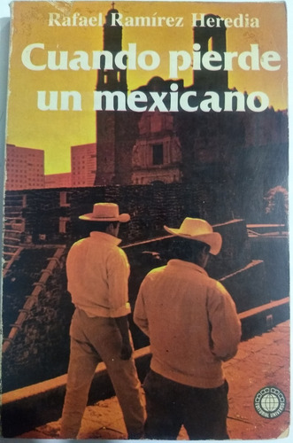 Cuando Pierde Un Mexicano Rafael Ramirez Heredia