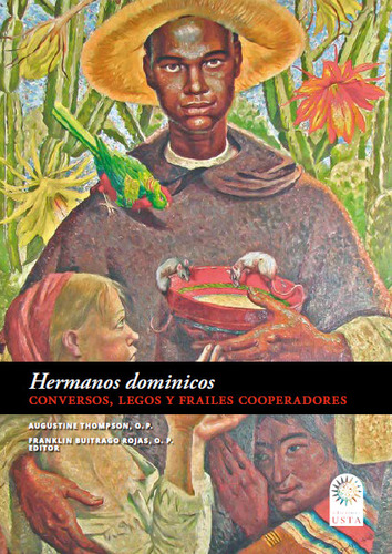 Hermanos Dominicos: Conversos, Legos Y Frailes Cooperadores, De Augustine Thompson, Franklin Buitrago Rojas, Sergio Bolaños Cuéllar. Editorial U. Santo Tomás, Tapa Blanda, Edición 2020 En Español