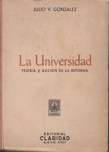 La Reforma Universitaria Teoria Y Accion Julio Gonzalez 1945