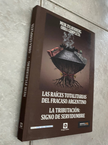 Las Raíces Totalitarias Del Fracaso Argentino (Usado)