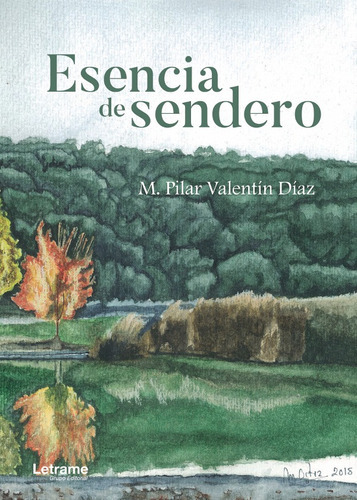 Esencia de sendero, de PilarValentín Díaz. Editorial Letrame, tapa blanda en español, 2018