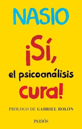 Si, El Psicoanalisis Cura - Nasio, Juan David